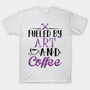 Fueled by Art and Coffee T-Shirt